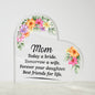 Mom Today a Bride Tomorrow a Wife Love from Daughter Acrylic Heart