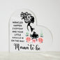 Miracles Happen Everday and Your Little Miracle is On the Way Acrylic Heart