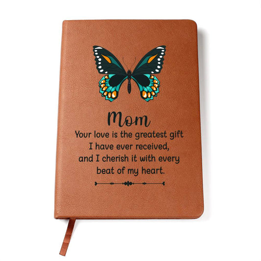 Mom Your Love is the Greatest Gift Leather Journal