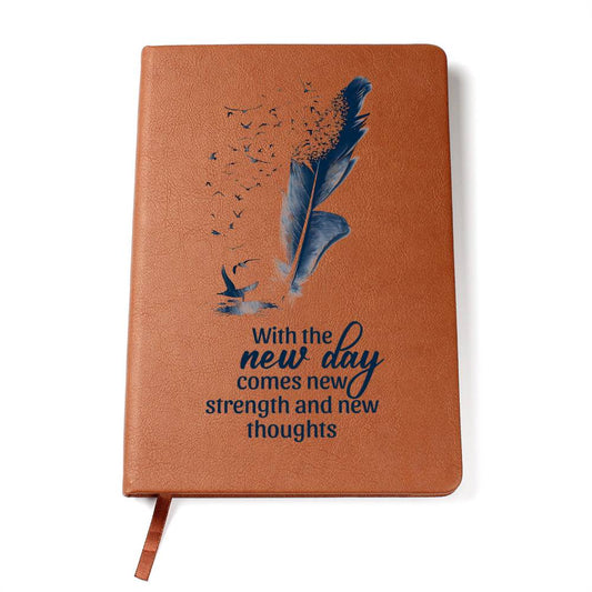 With the New Day Comes New Strength and New Thoughts Leather Journal