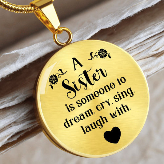 A Sister is Someone to Dream - Engravable Circle Pendant Necklace