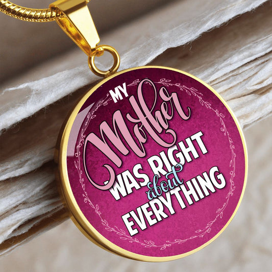My Mother was Right about Everything - Engravable Circle Pendant Necklace