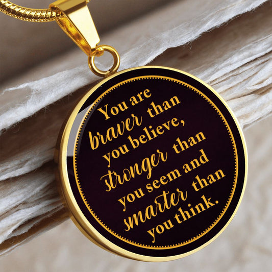 You Are Braver Than You Believe - Engravable Circle Pendant Necklace