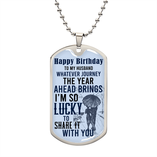 Husband Happy Birthday - Lucky with You - Military Dog Tag Chain Necklace