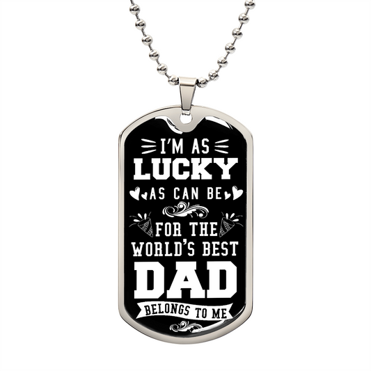 Worlds Best Dad - Belongs to Me - Military Dog Tag Chain Necklace