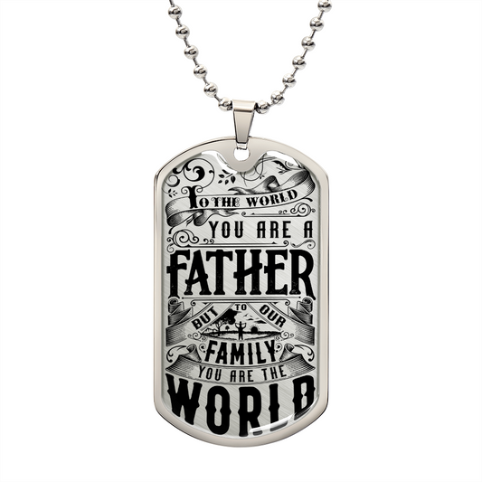 Dad To The World You are a Father - Military Dog Tag Chain Necklace