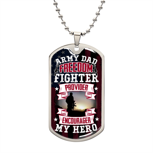 Army Dad - Provider Encourager My Hero - Military Dog Tag Chain Necklace