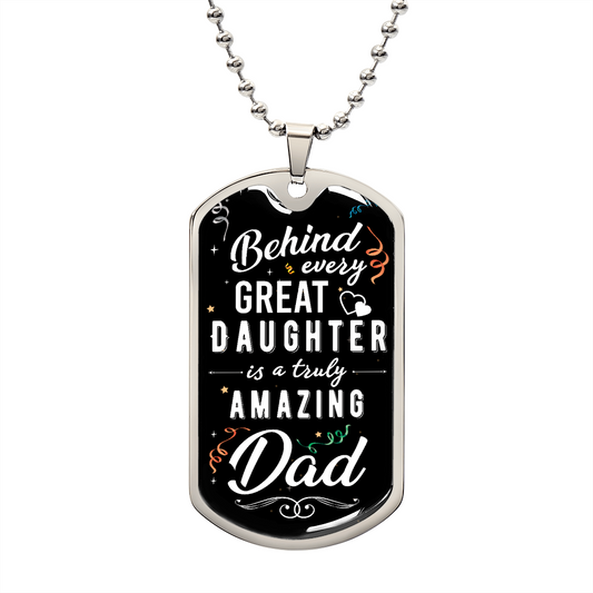 Amazing Dad - Every Great Daughter - Military Dog Tag Chain Necklace