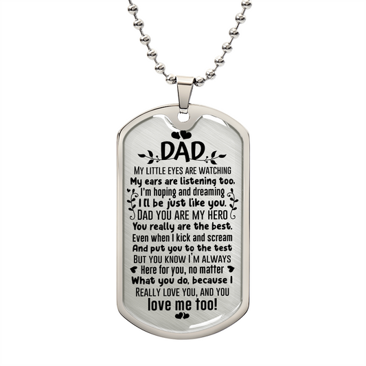 Dad My Little Eyes are Watching - Military Dog Tag Chain Necklace