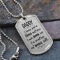 Daddy I Know You Loved Me Since I Was Born - Military Dog Tag Chain Necklace