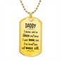 Daddy I Know You Loved Me Since I Was Born - Military Dog Tag Chain Necklace