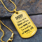 Daddy I Know You Loved Me Since I Was Born - Military Dog Tag Chain Necklace
