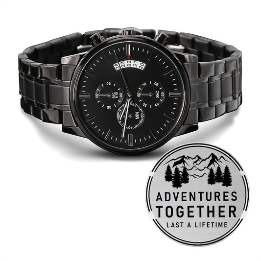 Adventures Together Last A Lifetime - Black Chronograph Watch