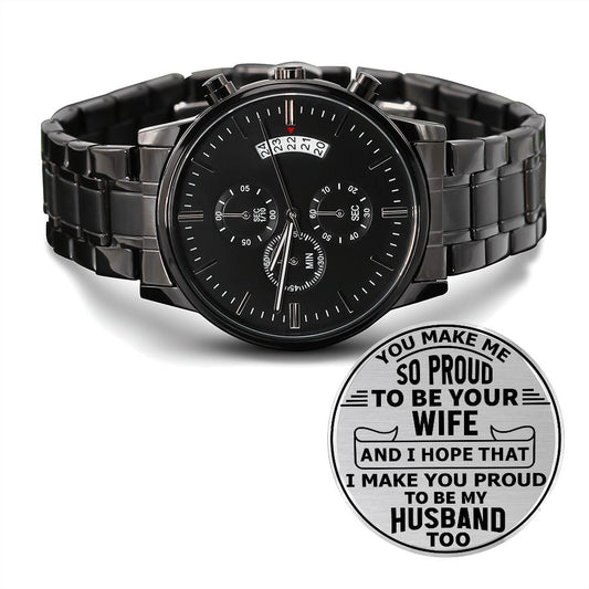 To My Husband - You Make Me So Proud To Be Your Wife - Engraved Black Chronograph Watch