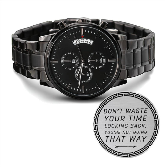 Don't Waste Your Time Looking Back - Engraved Black Chronograph Watch