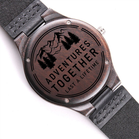Adventures Together Last A Lifetime - Engraved Wooden Watch