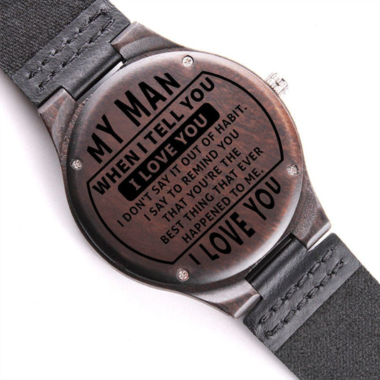 To My Man - Best Thing That Ever Happened - Engraved Wooden Watch