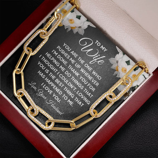 To My Wife - You Are the One who Pushes me up Whenever I'm Done - Forever Linked Necklace