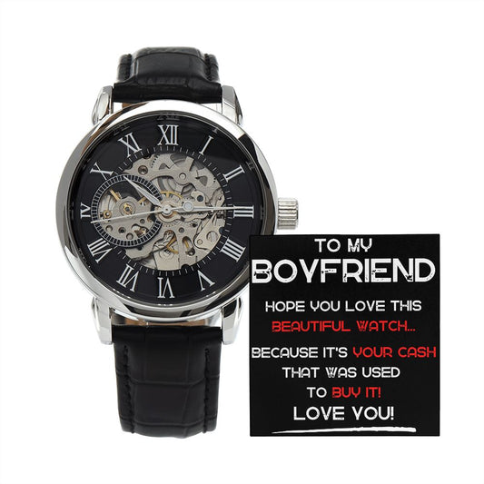 To My Boyfriend - It Was Your Cash That Bought This! - Men's Openwork Watch