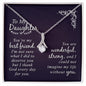 To My Daughter - You are my Best Friend - Alluring Beauty Necklace
