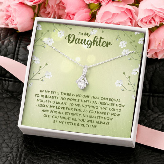 To My Daughter - Nothing that Could Lessen my Love For You Alluring Beauty Necklace