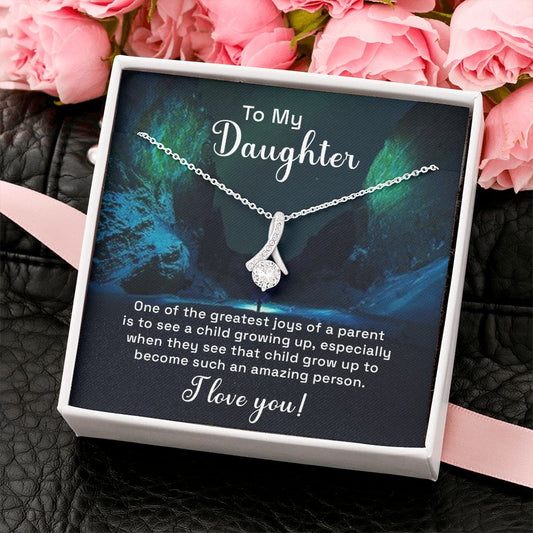 To my Daughter - One of the Greatest Joys of a Parent - Alluring Beauty Necklace