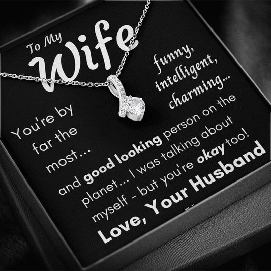 To My Wife - I Was Talking About Myself - Funny Alluring Beauty Necklace