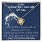 My Greatest Catch of All - You Chose to Swim To Me - Love Knot Necklace