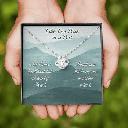 Like Two Peas in a Pod - Not Sisters by Blood - Love Knot Necklace