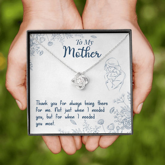 To My Mother -  Thank You For Always Being there for Me - Love Knot Necklace