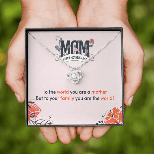 To The World you are a Mother - Happy Mothers Day - Love Knot Necklace