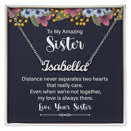 To my Amazing Sister - Distance Never Separates - Personalized Name Necklace