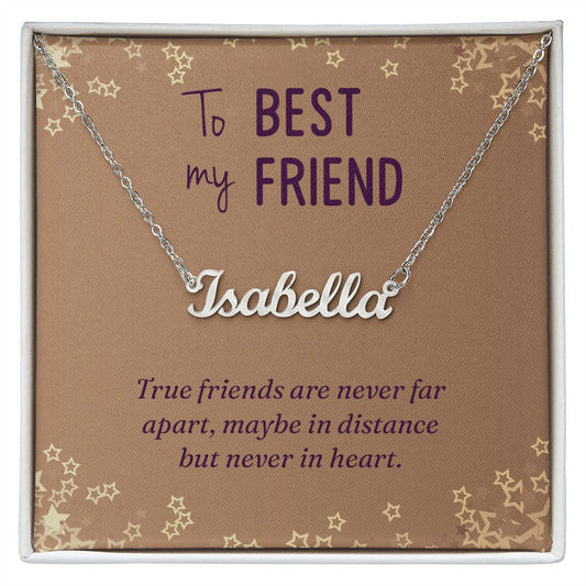 To My Best Friend - True Friends Are Never Far - Personalized Name Necklace