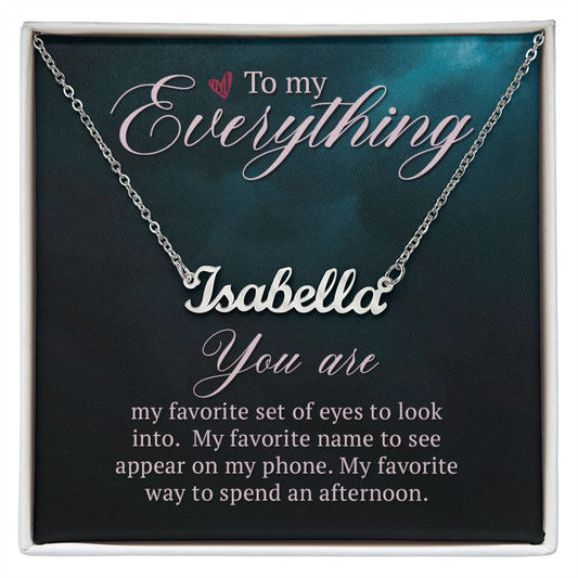 To My Everything - Personalized Name Necklace