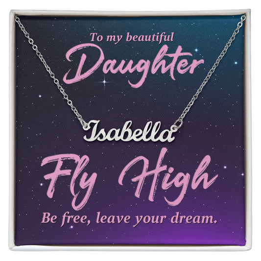 To my Beautiful Daughter - Fly High - Personalized Name Necklace