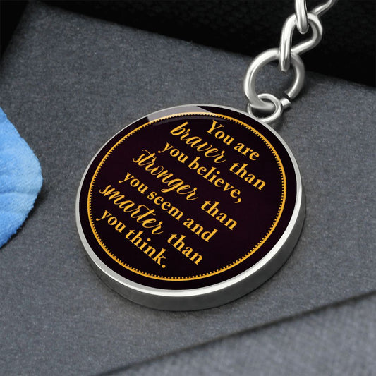 You Are Braver Than You Believe - Engravable Circle Keychain