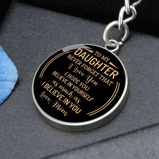 To My Daughter - Never Forget - Engravable Circle Keychain