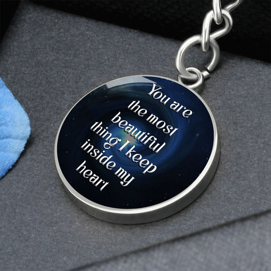 You are most Beautiful Thing - Engravable Circle Keychain