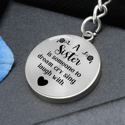 A Sister is Someone to Dream - Engravable Circle Keychain