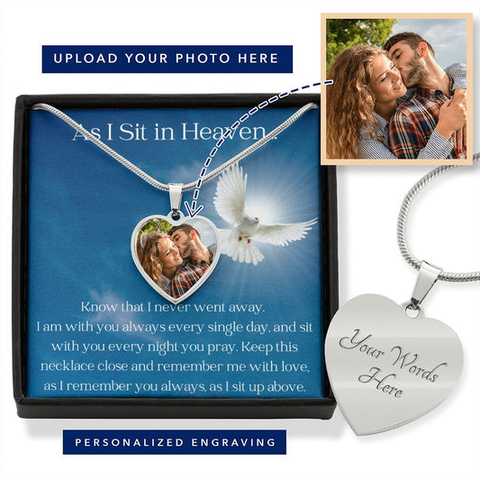 As I Sit In Heaven - I Am With You Always - Engravable Heart Pendant Necklace Your Photo